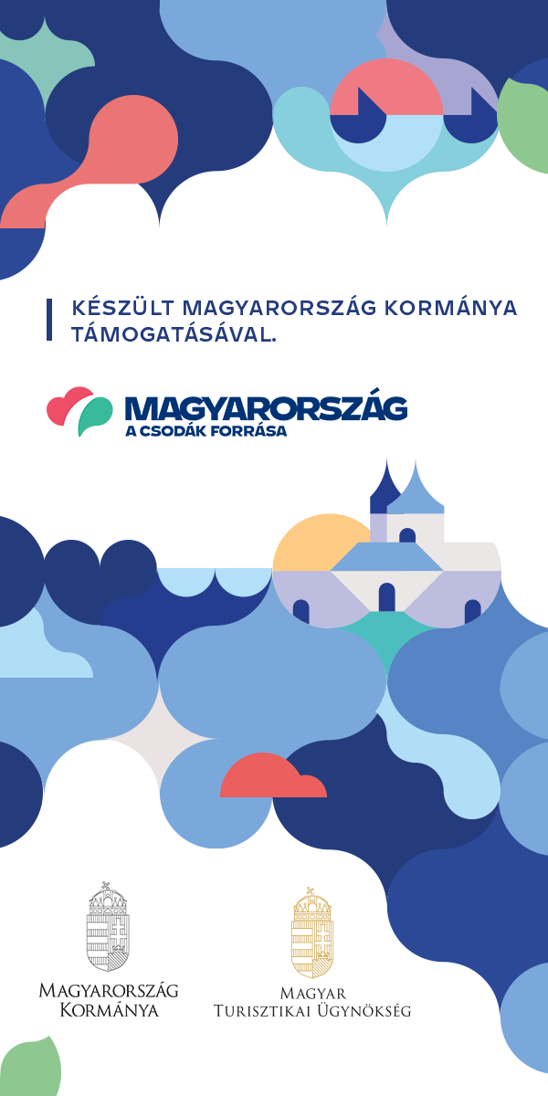 Készült Magyarország Kormánya támogatásával – Magyarország Kormánya, Magyar Turisztikai Ügynökség, Magyarország a csodák forrása